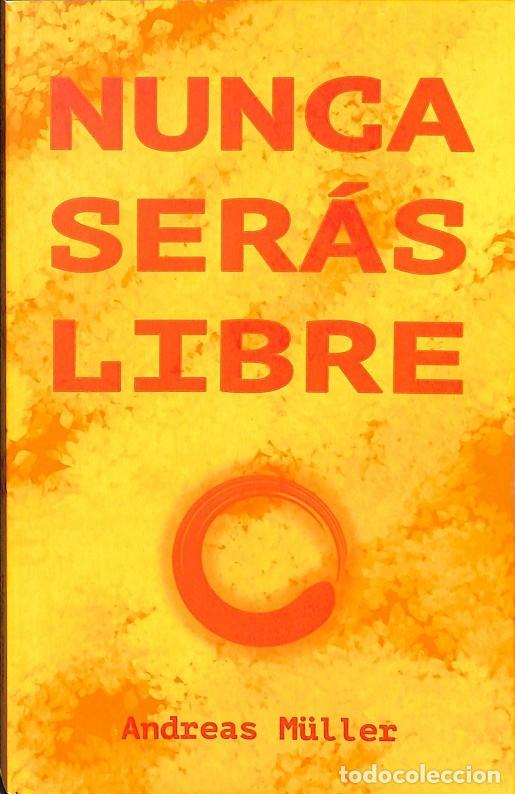 Second hand books: NUNCA SER&Aacute;S LIBRE - ANDREAS MULLER - EDITORES VARIOS - 2021