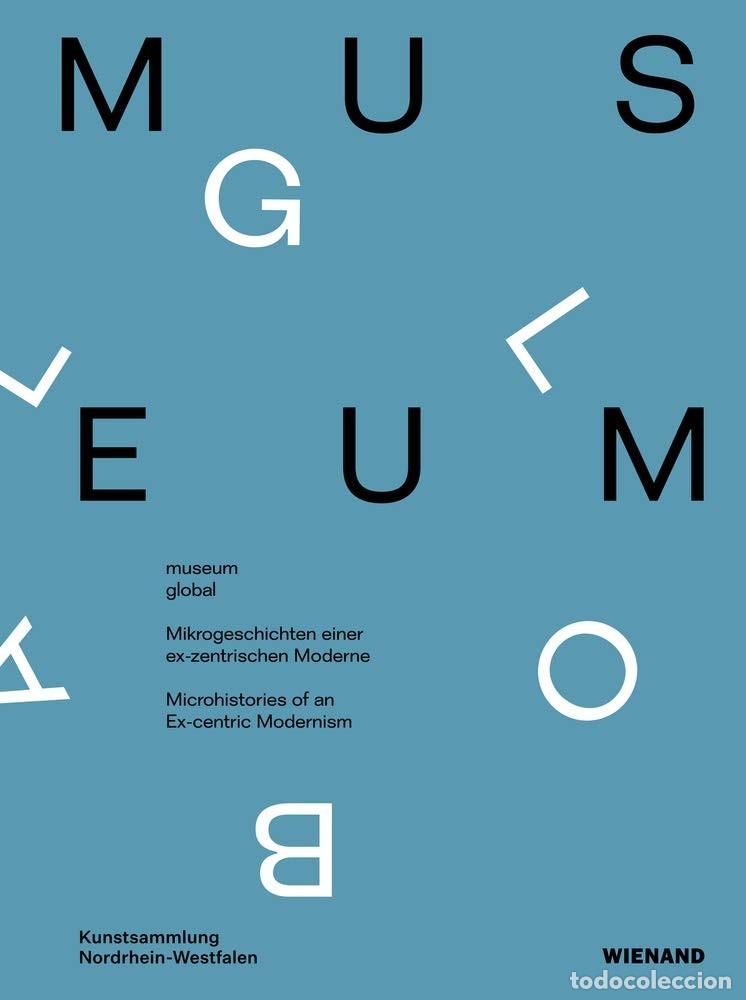 Libros de segunda mano: &lsquo;MUSEUM GLOBAL&lsquo; (2018), CAT&Aacute;LOGO EXPOSICI&Oacute;N D&Uuml;SSELDORF, SIN USO, IMPECABLE - Foto 1