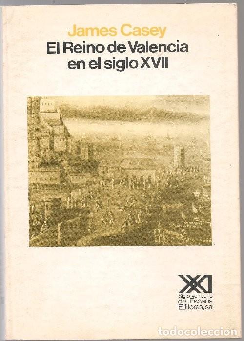 Libros de segunda mano: CASEY ,,EL REINO VALENCIA EN EL SIGLO XVII ,1983 &uacute;ltima , finalizada