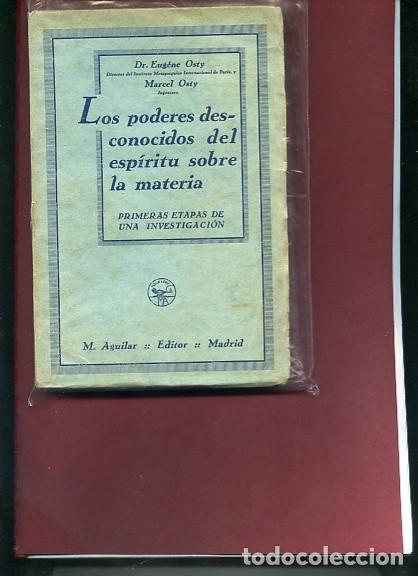 Libros de segunda mano: OSTY,,,LOS PODERES DESCONOCIDOS DEL ESPIRITU SOBRE LA MATERIA - Foto 1