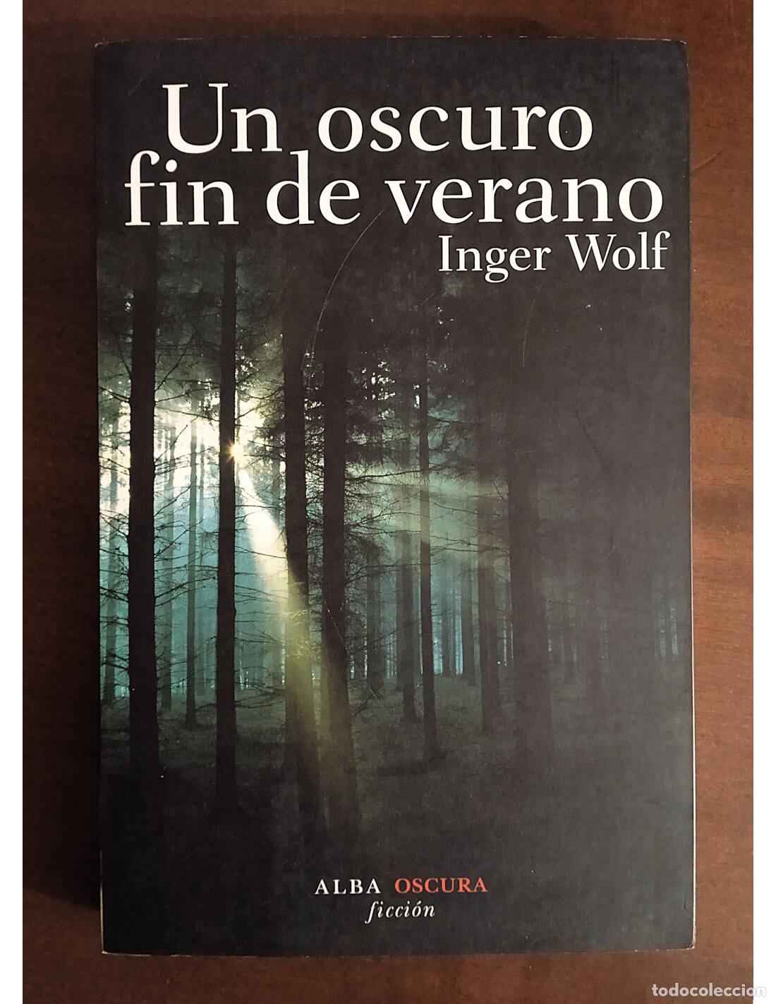 Libros de segunda mano: UN OSCURO FIN DE VERANO. WOLF, Inger. Editorial Alba. 2009. - Foto 1