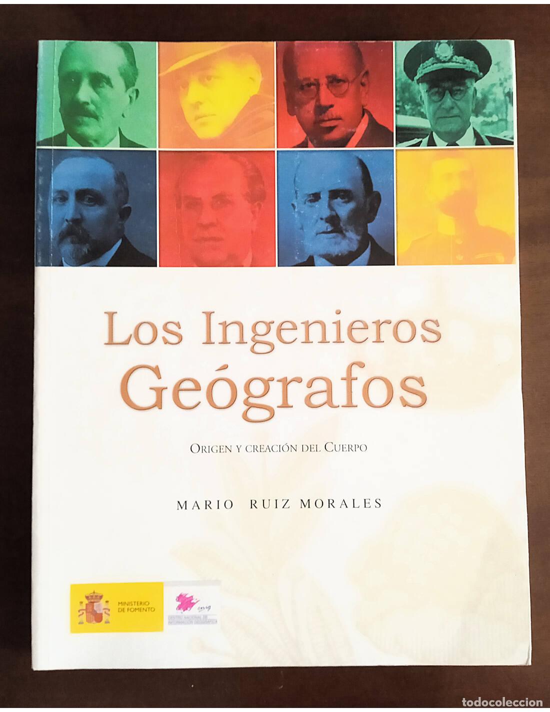 Libri di seconda mano: LOS INGENIEROS GE&Oacute;GRAFOS: ORIGEN Y CREACI&Oacute;N DEL CUERPO. RU&Iacute;Z MORALES, Mario. Ediciones del Centro Na