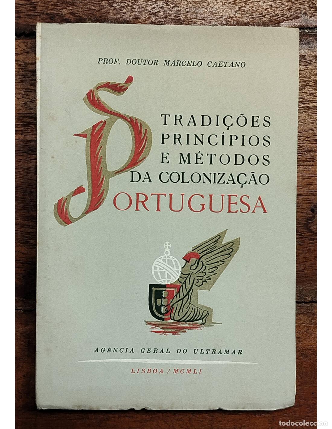 Libri di seconda mano: TRADI&Ccedil;OES PRINC&Iacute;PIOS E M&Eacute;TODOS DA COLONIZA&Ccedil;AO PORTUGUESA. CAETANO, Marcelo. Ag&ecirc;ncia Geral do Ultrama