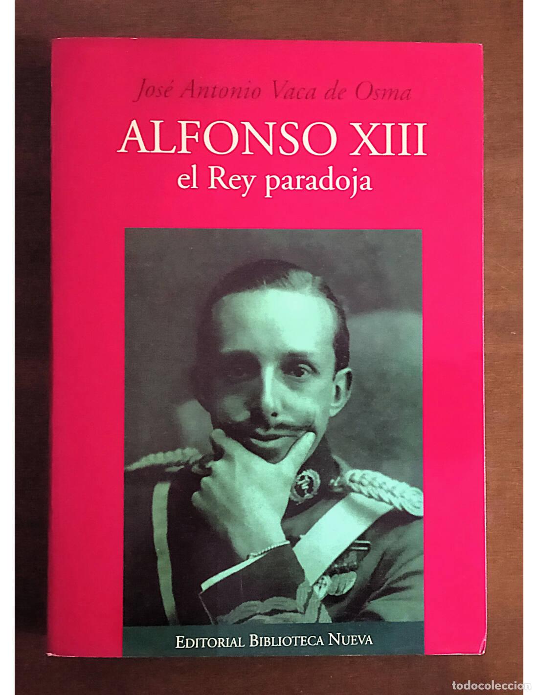 Libros de segunda mano: ALFONSO XIII: EL REY PARADOJA. VACA DE OSMA, Jos&eacute; Antonio. Editorial Biblioteca Nueva. 1993.