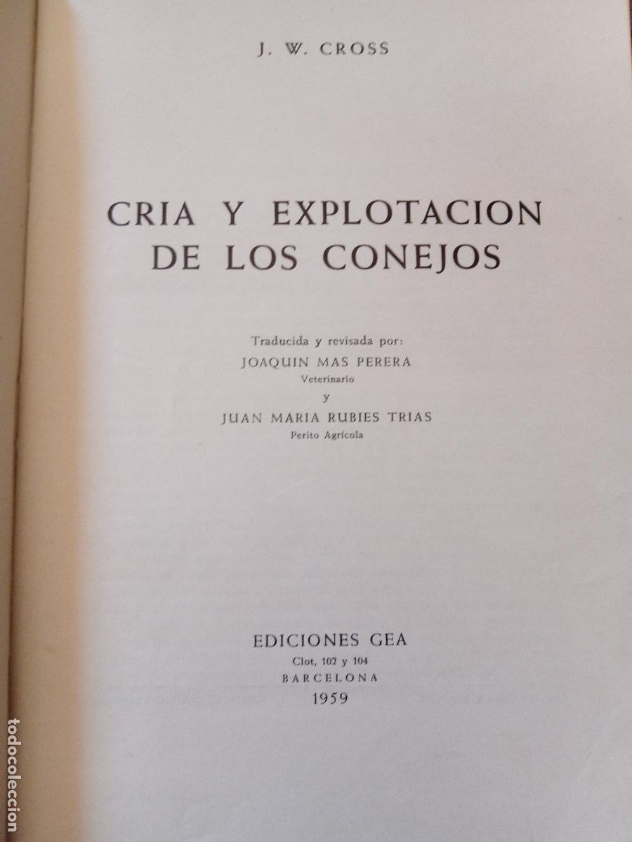 Libros de segunda mano: CRIA Y EXPLOTACI&Oacute;N DE LOS CONEJOS. J W CROSS. EDICIONES GEA, 1959 - Foto 1