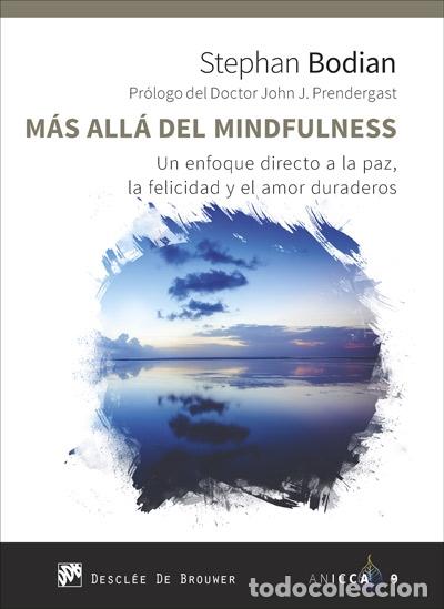 Livres d'occasion: M&Aacute;S ALL&Aacute; DEL MINDFULNESS. PAZ, FELICIDAD Y AMOR - BODIAN, STEPHAN - EDITORES VARIOS - ANICCA 9 - 201