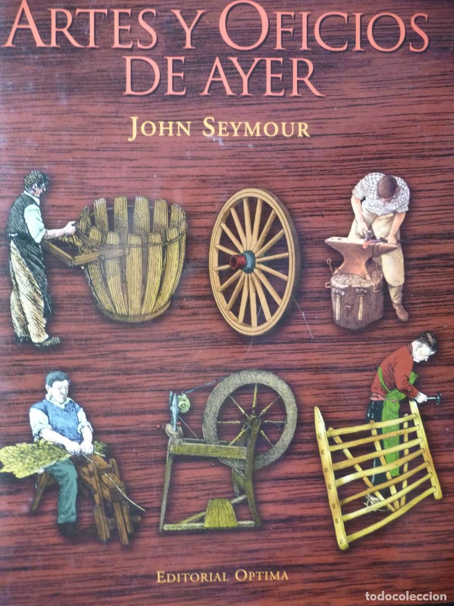 Libros de segunda mano: ARTES Y OFICIOS DE AYER - JOHN SEYMOUR - Foto 1