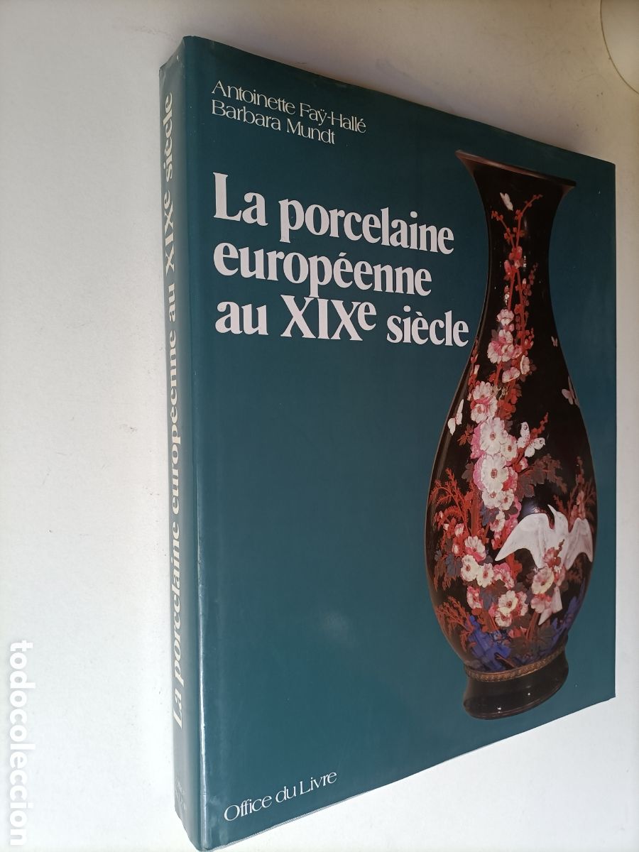 Libros de segunda mano: La porcelaine europeenne au XXI siecle.Antoinette Fay Halle. Texto en franc&eacute;s cer&aacute;mica arte antig&uuml;ed