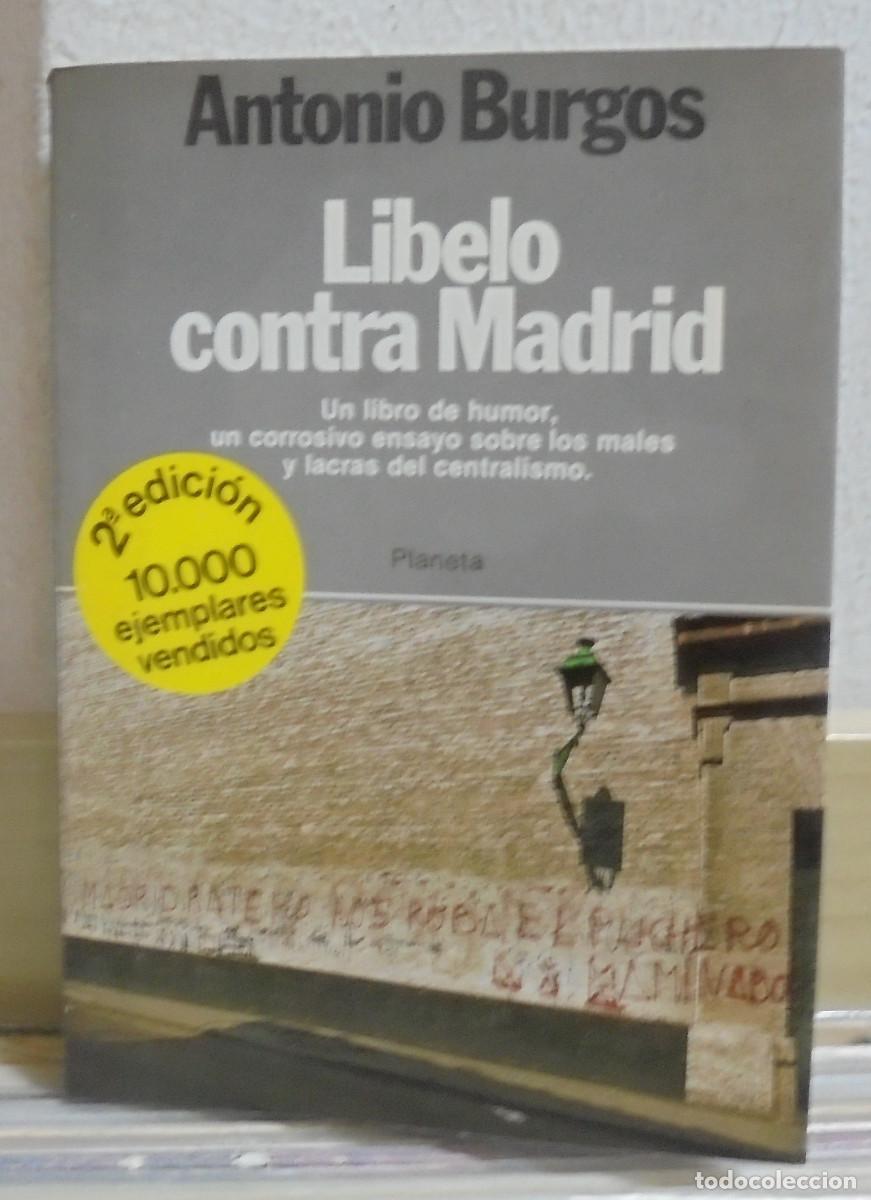 Libros de segunda mano: Libelo contra Madrid. Antonio Burgos - Foto 1