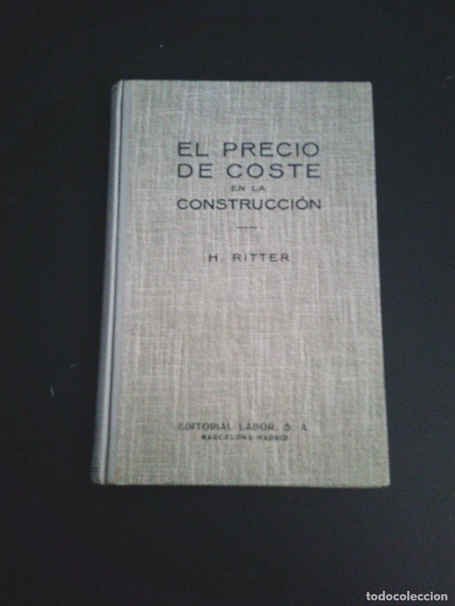 Libros de segunda mano: EL PRECIO DE COSTE EN LA CONSTRUCCION - H. RITTER - EDITORIAL LABOR -CJ 247 - Foto 1