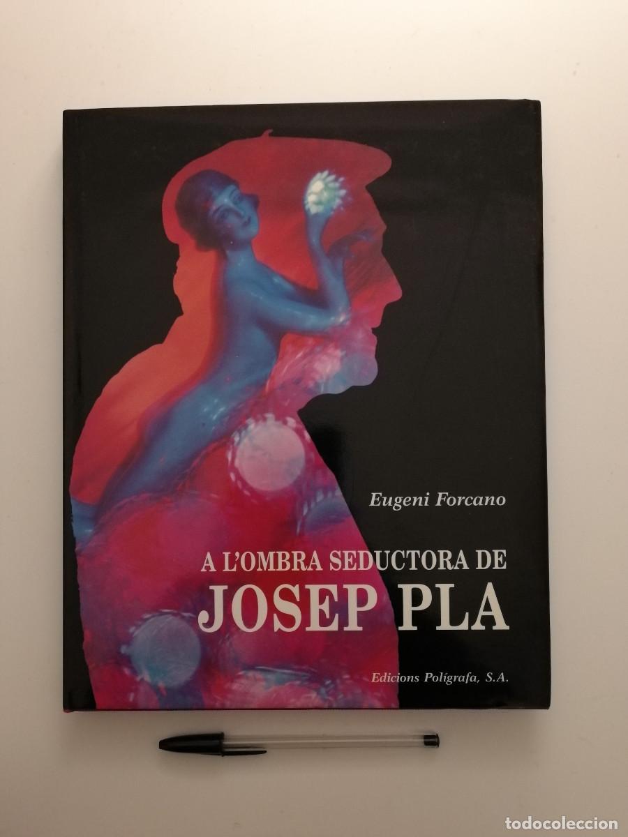 Libros de segunda mano: LIBRO - A LOMBRA SEDUCTORA DE JOSEP PLA - EUGENI FORCANO - ARTE - Foto 1