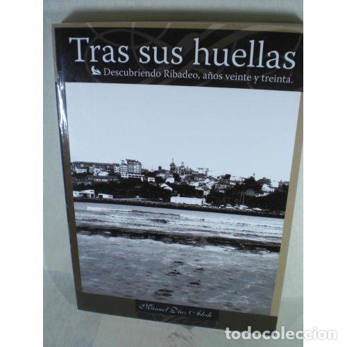 Gebrauchte B&uuml;cher: TRAS SUS HUELLAS(DESCUBRIENDO RIBADEO, A&Ntilde;OS VEINTE y TREINTA) - MANUEL D&Iacute;AZ ABLEDO - Sin Especificar