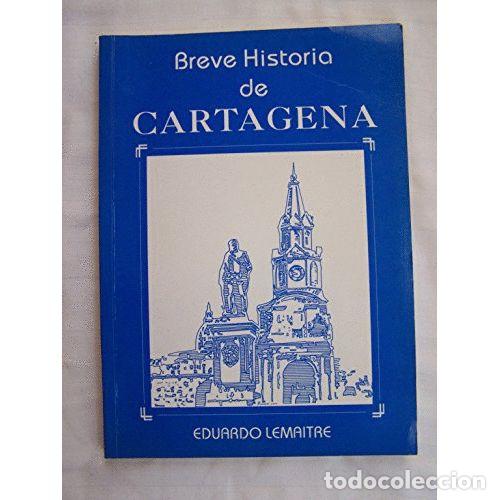 Libros de segunda mano: Breve Historia de Cartagena - Eduardo Lemaitre - Sin Especificar