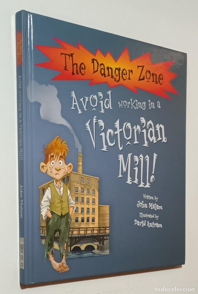 Libros de segunda mano: AVOID WORKING IN A VICTORIAN MILL! - THE DANGER ZONE - JOHN MALAM - BOOK HOUSE - 2007 - Foto 1