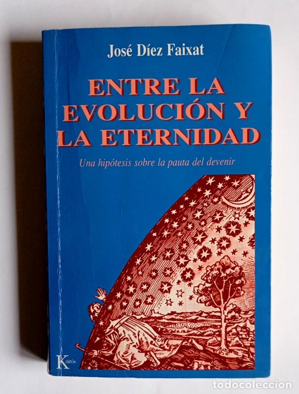 Livres d'occasion: ENTRE LA EVOLUCION Y LA ETERNIDAD - UNA HIPOTESIS SOBRE LA PAUTA DEL DEVENIR - JOSE DIEZ FAIXAT