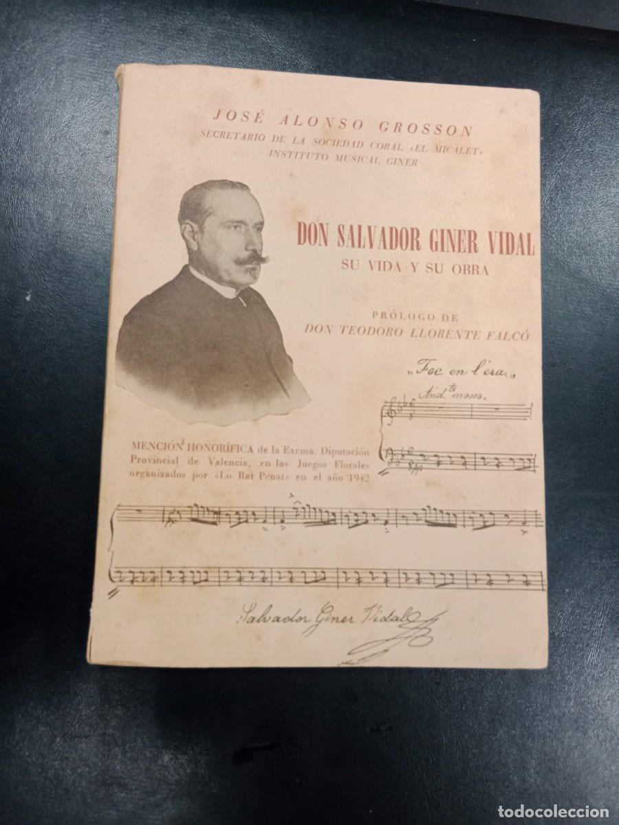 Libros de segunda mano: VIDA Y OBRA DE SALVADOR GINER VIDAL - SOCIEDAD CORAL EL MICALET - JOSE ALONSO GROSSON 1942