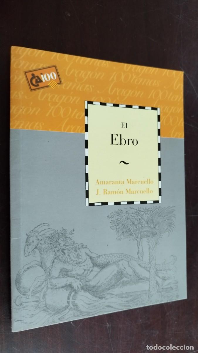 Libros de segunda mano: EL EBRO /MARCUELLO-FATAS-SILVA / COL / CAI100 / ARAGON - Foto 1