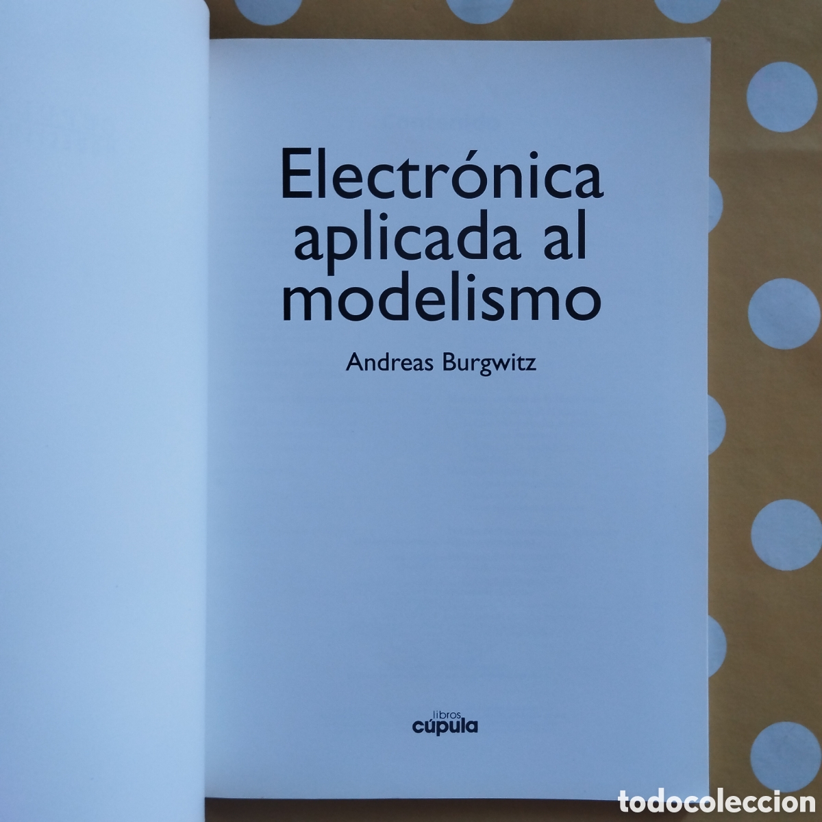 Libros de segunda mano: ELECTR&Oacute;NICA APLICADA AL MODELISMO ANDREAS BURGWITZ LIBROS LA C&Uacute;PULA - Foto 2