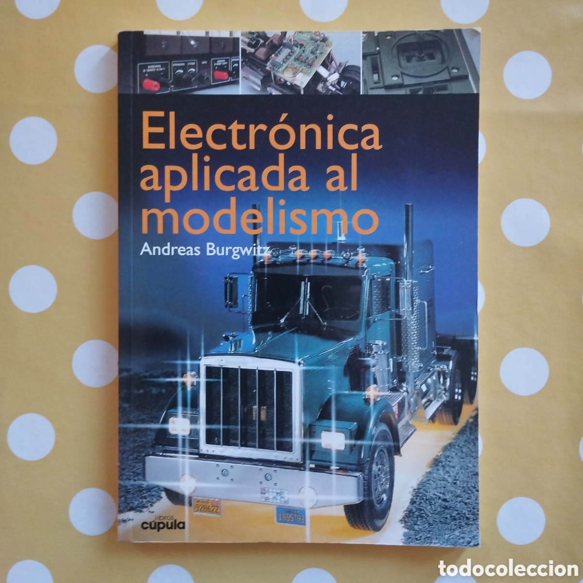 Libros de segunda mano: ELECTR&Oacute;NICA APLICADA AL MODELISMO ANDREAS BURGWITZ LIBROS LA C&Uacute;PULA - Foto 1