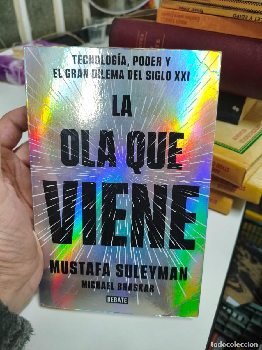 Second hand books: OLA QUE VIENE, LA - TECNOLOGIA, PODER Y EL GRAN DILEMA DEL SIGLO XXI - SULEYMAN, MUSTAFA