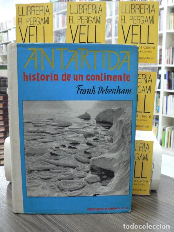 Gebrauchte B&uuml;cher: Ant&aacute;rtida: historia de un continente - Frank Debenham - Ediciones Garriga - 1963 - Trad. F. Piera Co