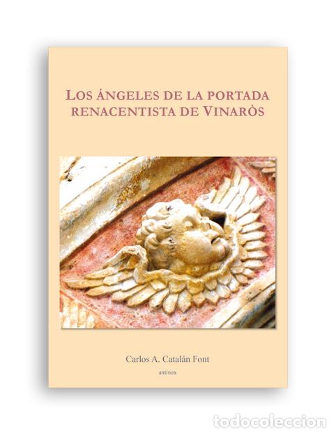 Libros de segunda mano: LOS ANGELES DE LA PORTADA RENACENTISTA DE VINAROS : CATALAN FONT : ANTINEA