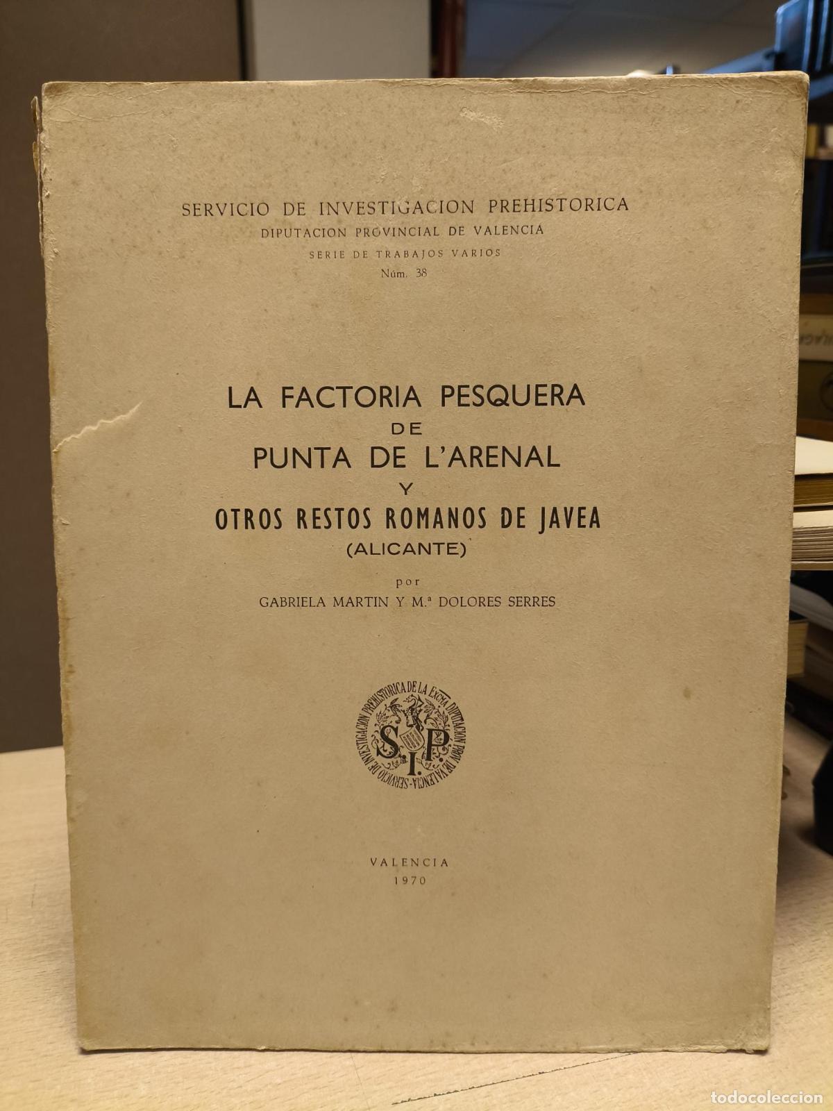 Libros de segunda mano: LA FACTORIA PESQUERA DE PUNTA DE L&acute;ARENAL Y OTROS RESTOS ROMANOS DE JAVEA - MARTIN,Gabriela y SERRE