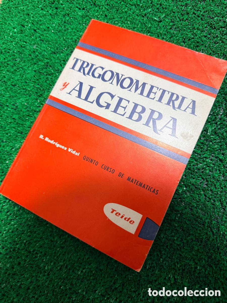 Libros de segunda mano: TRIGONOMETRIA y ALGEBRA R. Rodr&iacute;guez Vidal QUINTO CURSO DE MATEMATICAS - Foto 1
