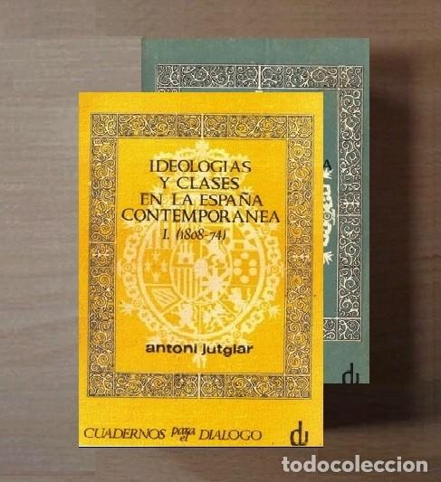 Gebrauchte B&uuml;cher: IDEOLOGIAS Y CLASES EN LA ESPA&Ntilde;A CONTEMPORANEA. ANTONI JUTGLAR. [2 TOMOS].