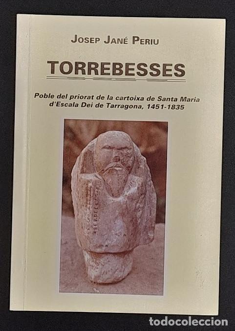 Libros de segunda mano: Torrebesses - Poble del priorat de la cartoixa de Santa Maria d'Escala Dei de Tarragona, 1451-1835