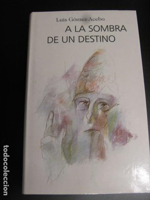 Libros de segunda mano: A LA SOMBRA DE UN DESTINO - G&oacute;mez Acebo,Luis - Foto 1