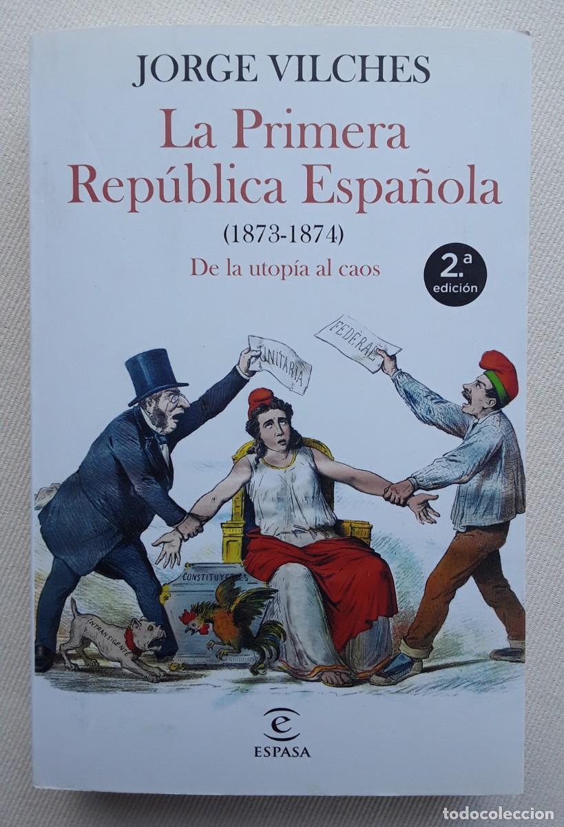 Libros de segunda mano: JORGE VILCHES. LA PRIMERA REP&Uacute;BLICA ESPA&Ntilde;OLA. - Foto 1
