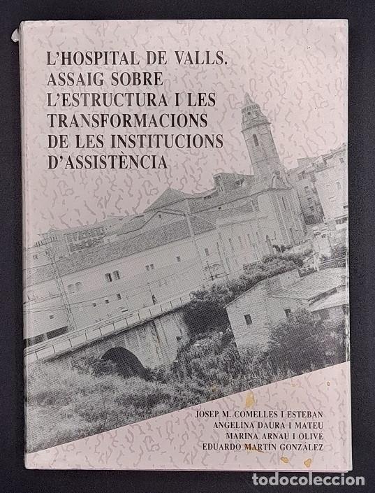 Libros de segunda mano: L'Hospital de Valls. Assaig sobre l'estructura i les transformacions de les institucions