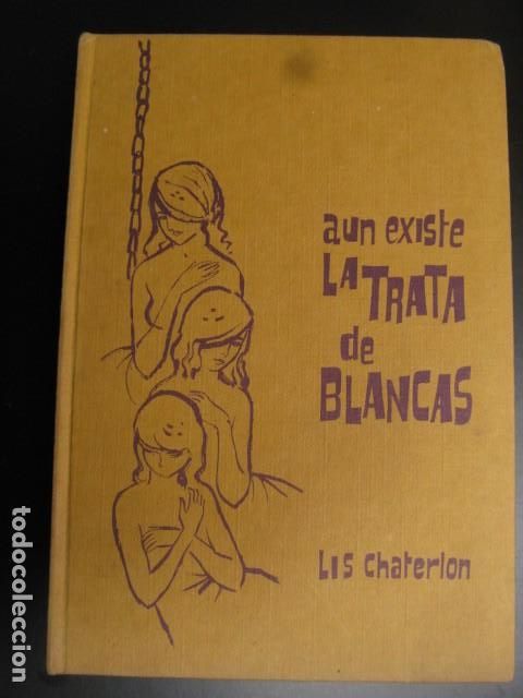 Libros de segunda mano: AUN EXISTE LA TRATA DE BLANCAS (LIS CHATERLON) CARTONE - Foto 1