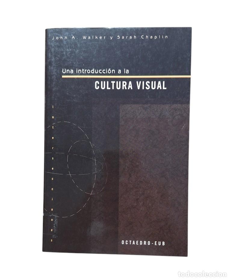 Libros de segunda mano: Walker, John & Chaplin, Sarah.- UNA INTRODUCCI&Oacute;N A LA CULTURA VISUAL