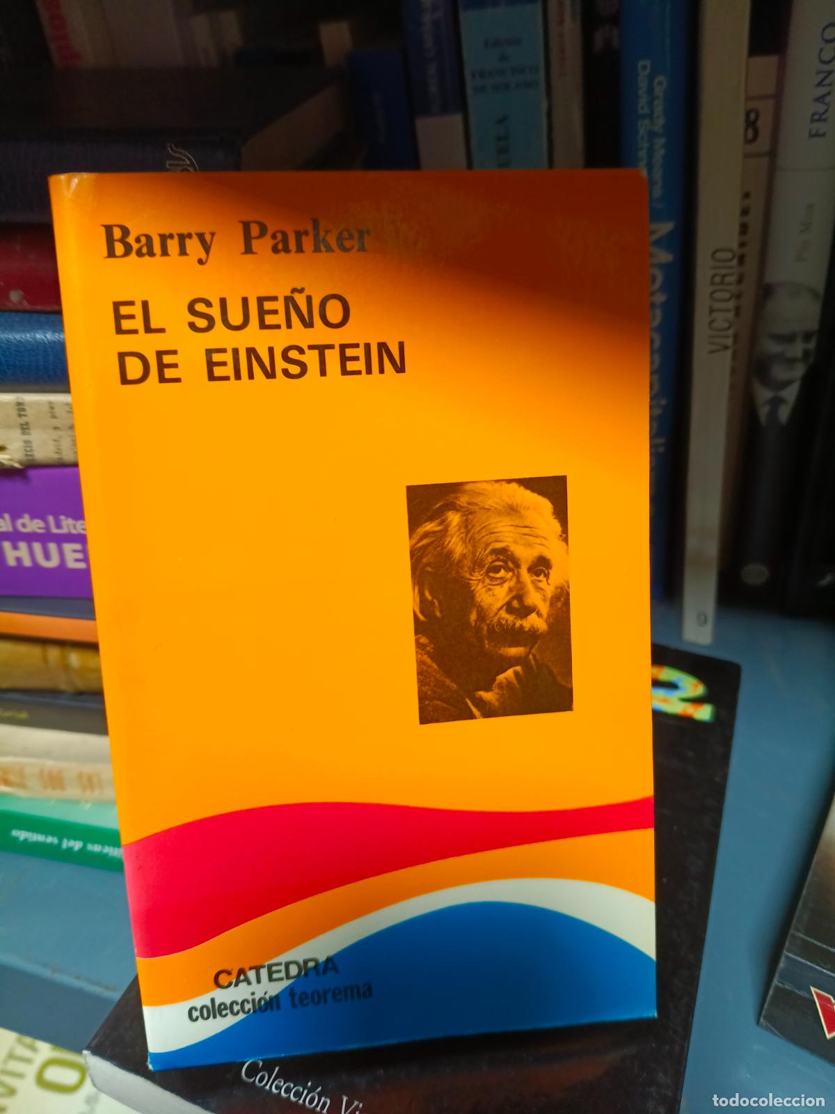 Libros de segunda mano: EL SUE&Ntilde;O DE EINSTEIN (BARRY PARKER) - CATEDRA - IMPECABLE - Foto 1