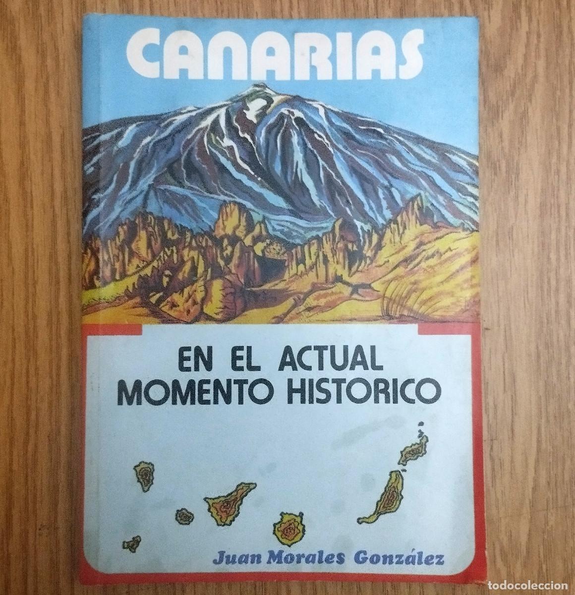 Libros de segunda mano: Libro CANARIAS EN EL ACTUAL MOMENTO HIST&Oacute;RICO | JUAN MORALES GONZ&Aacute;LEZ | Tenerife - Canarias