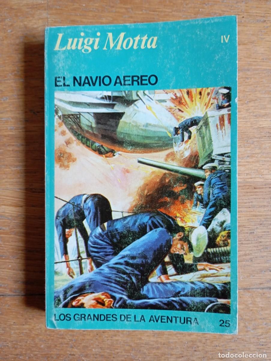 Libros de segunda mano: EL NAVIO AEREO - LUIGI MOTTA. LOS GRANDES DE LA AVENTURA 25.
