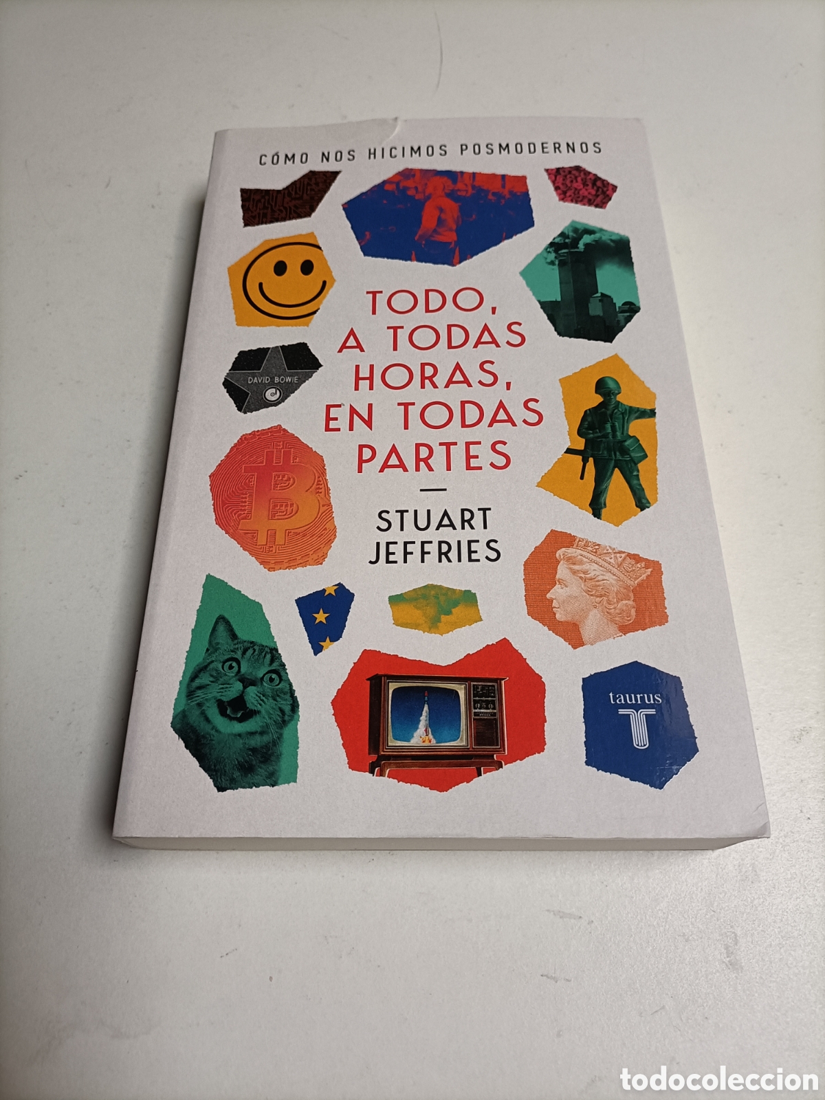 Livres d'occasion: Todo a todas horas, en todas partes. C&oacute;mo nos hicimos posmodernos. Stuart Jeffries