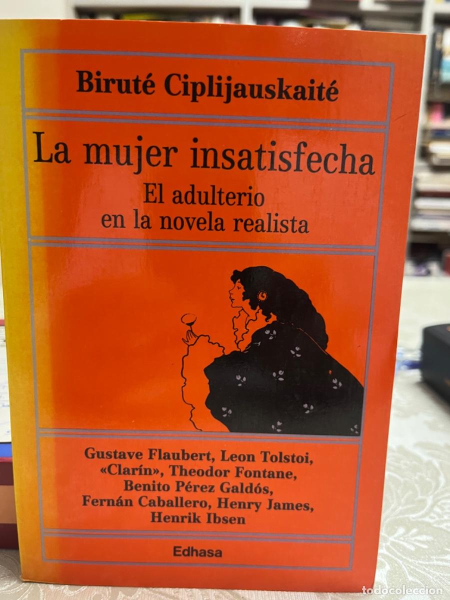 Livres d'occasion: Ciplijsuskaite, Birute.- La mujer insatisfecha. El adulterio en la novela realista.