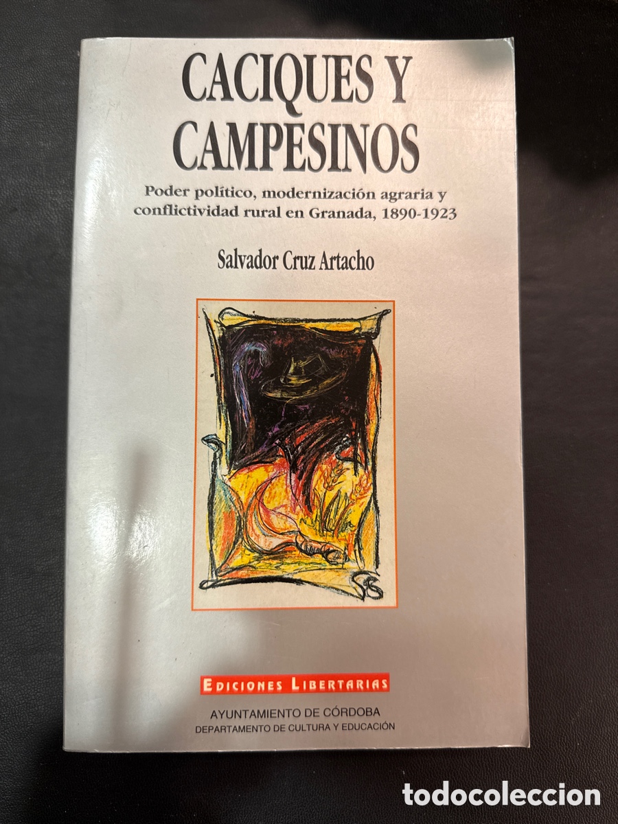 Gebrauchte B&uuml;cher: Caciques/campesinos: Poder pol&iacute;tico, modernizaci&oacute;n agraria, conflictividad rural, Granada: 1890-1923