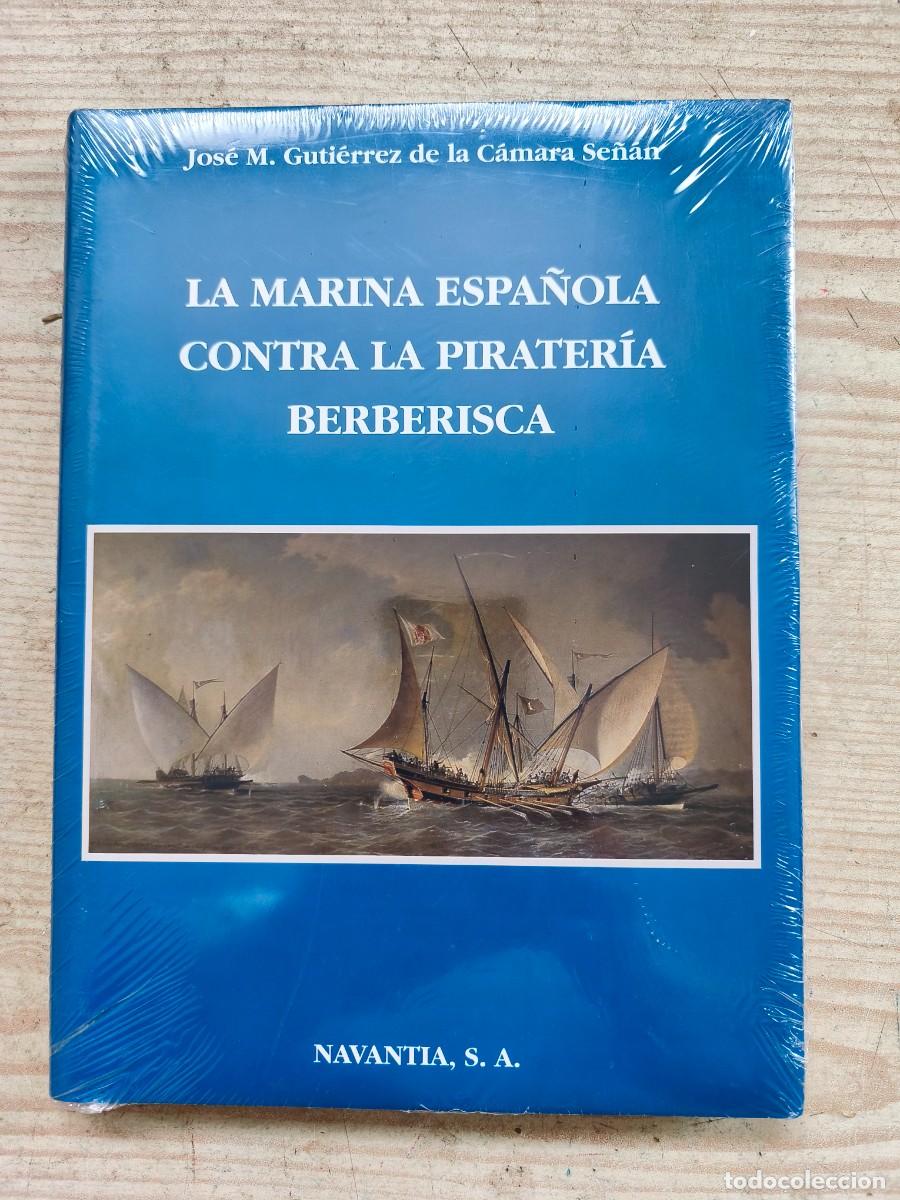Libros de segunda mano: La Marina Espa&ntilde;ola Contra La Pirateria Berberisca - Jose M. Gutierrez de la Camara Se&ntilde;an - 2005 - Na