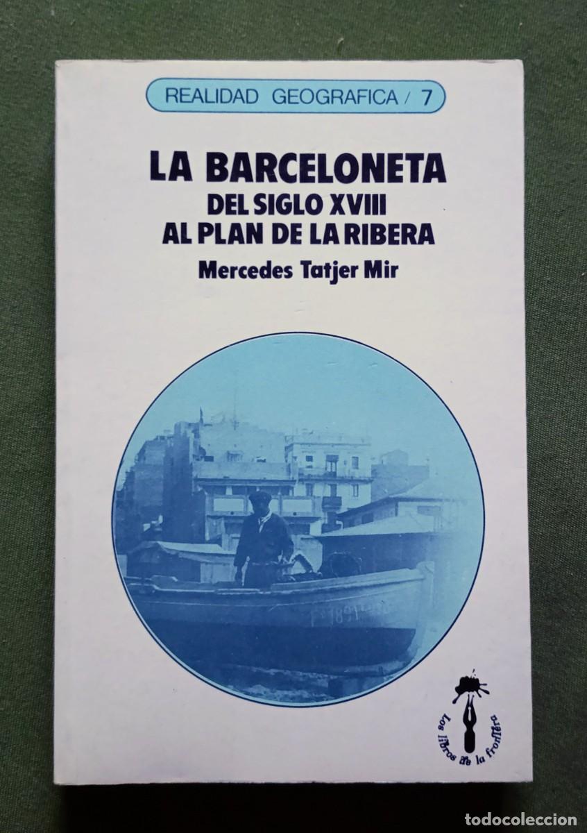 Libros de segunda mano: LA BARCELONETA DEL SIGLO XVIII AL PLAN DE LA RIBERA - MERCEDES TATJER MIR - 1985