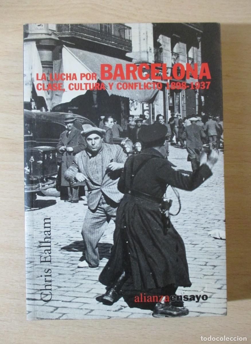 Libri di seconda mano: La lucha por Barcelona (Clase, cultura y conflicto 1898-1937), de Chris Ealham