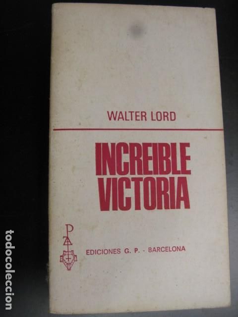 Libros de segunda mano: INCREIBLE VICTORIA. WALTER LORD. EDICIONES G.P - Foto 1