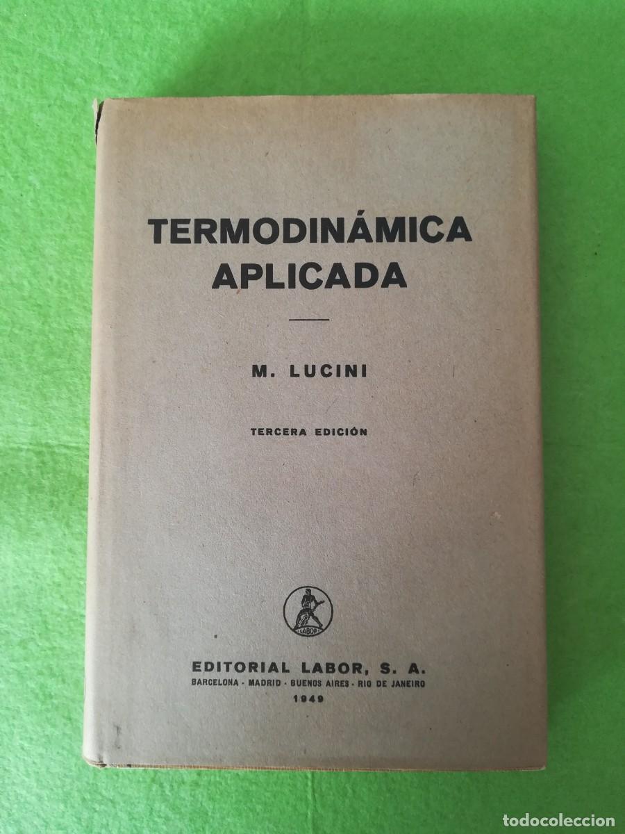 Libros de segunda mano: Termodinamica aplicada Lucini editorial labor 1949 - Foto 1