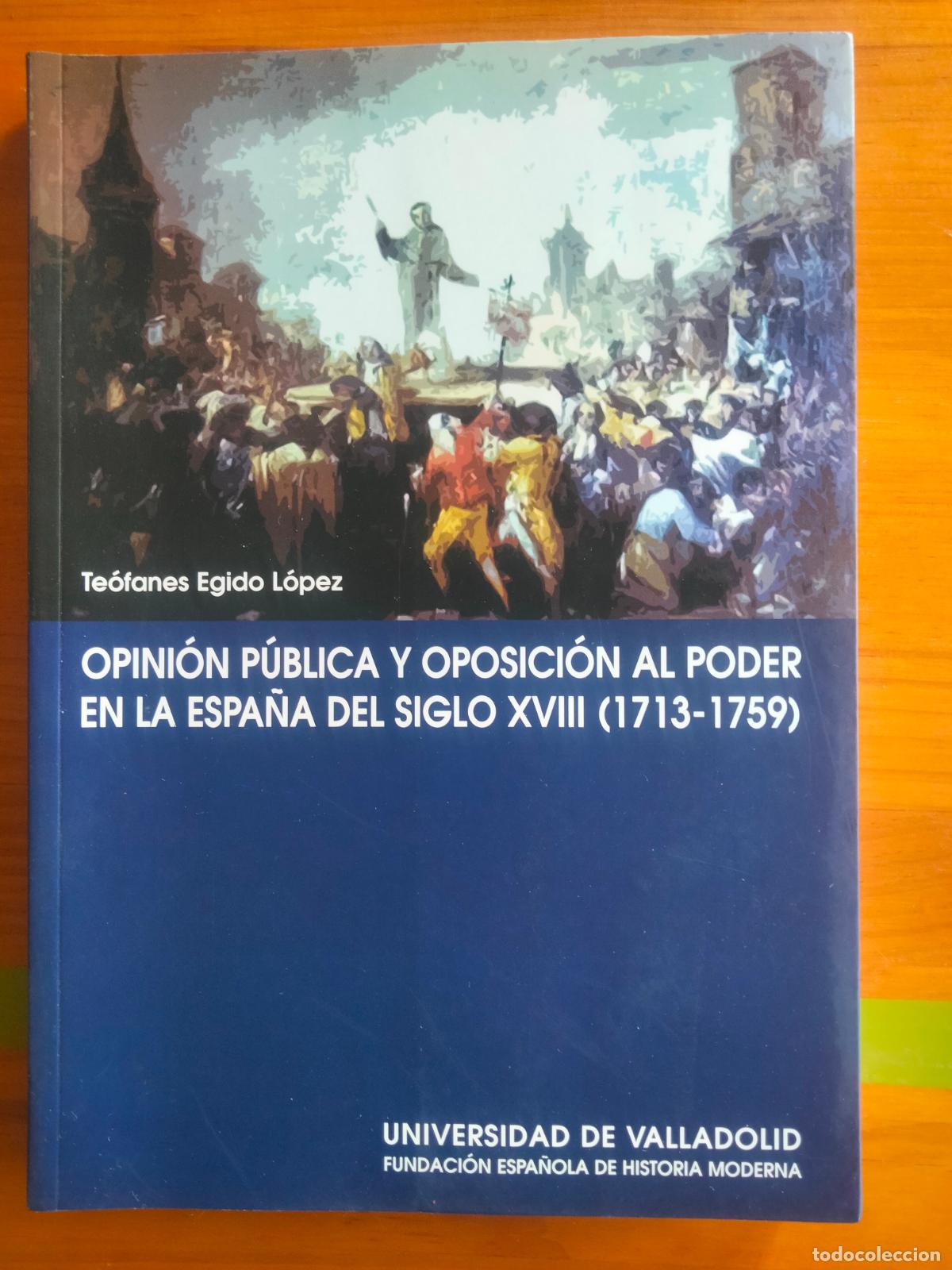 Libros de segunda mano: Opini&oacute;n p&uacute;blica y oposici&oacute;n al poder en la Espa&ntilde;a del siglo XVIII, Teofanes Egido L&oacute;pez.