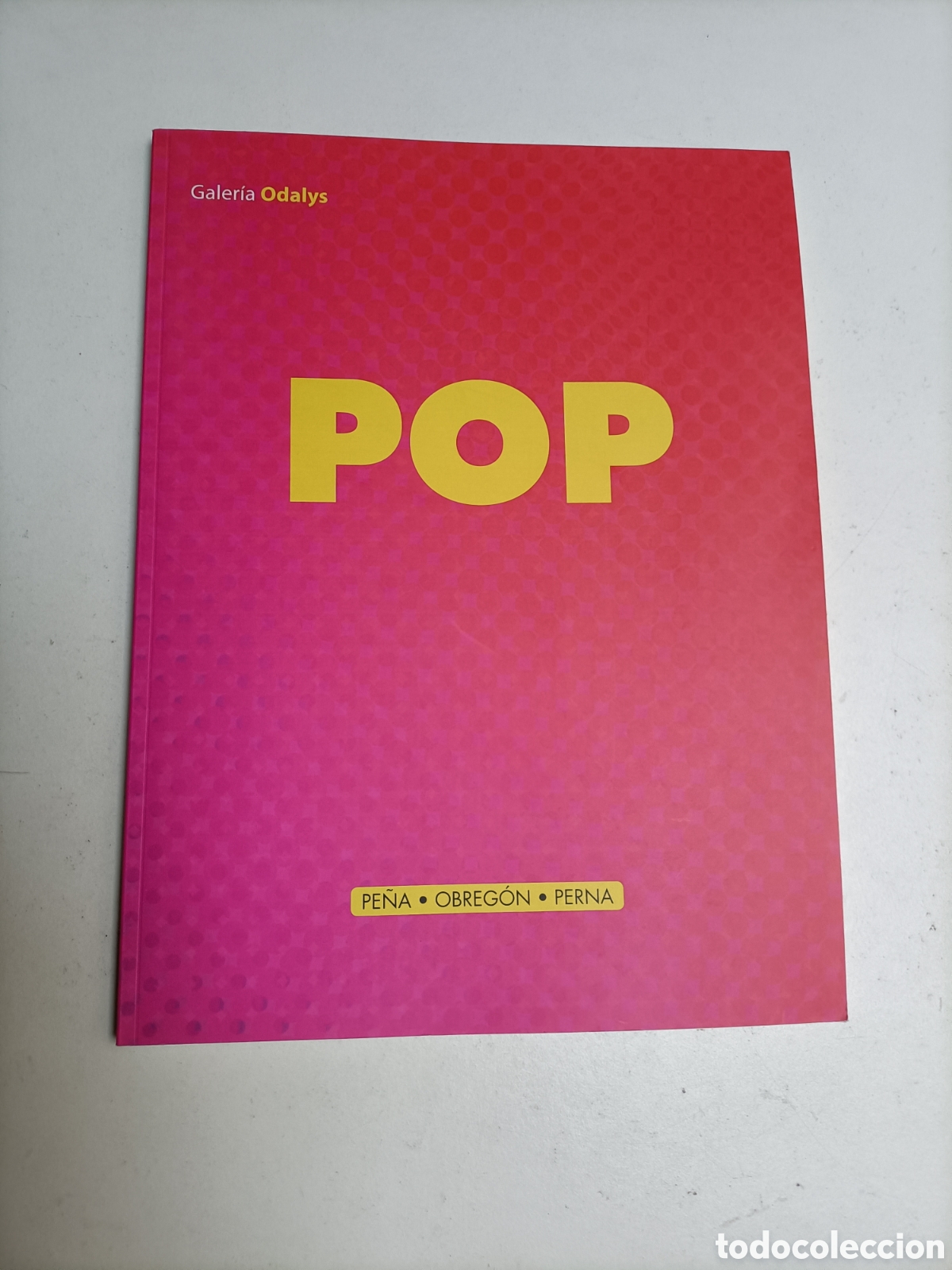 Libros de segunda mano: Pop. Ricardo Pe&ntilde;a. Roberto Obreg&oacute;n. Claudio perna. Galer&iacute;a Odalys Madrid 2015 arte siglo XXI XX