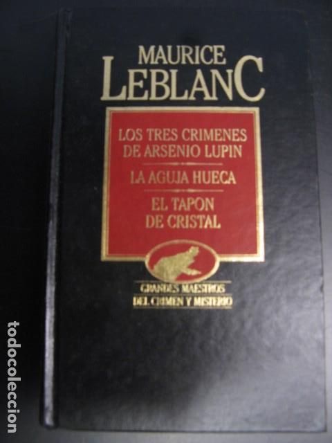 Libri di seconda mano: Los tres cr&iacute;menes de Arsenio Lupin ; La aguja hueca ; El tap&oacute;n de cristal.- Leblanc, Maurice