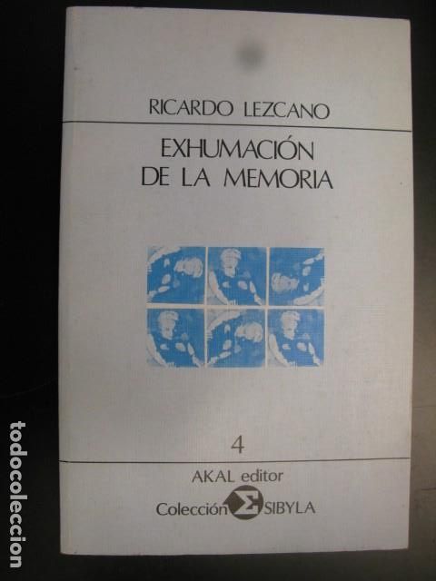Libros de segunda mano: EXHUMACION DE LA MEMORIA - RICARDO LEZCANO - Foto 1